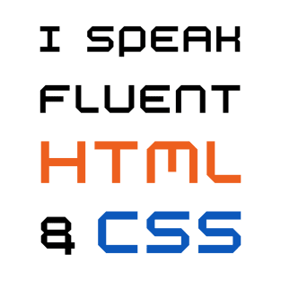 I speak fluent HTML and CSS - Funny web designer T-Shirt