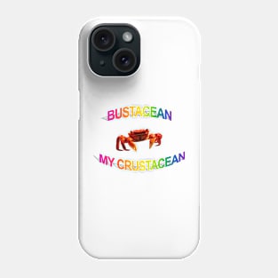 Bustacean My Crustacean Phone Case