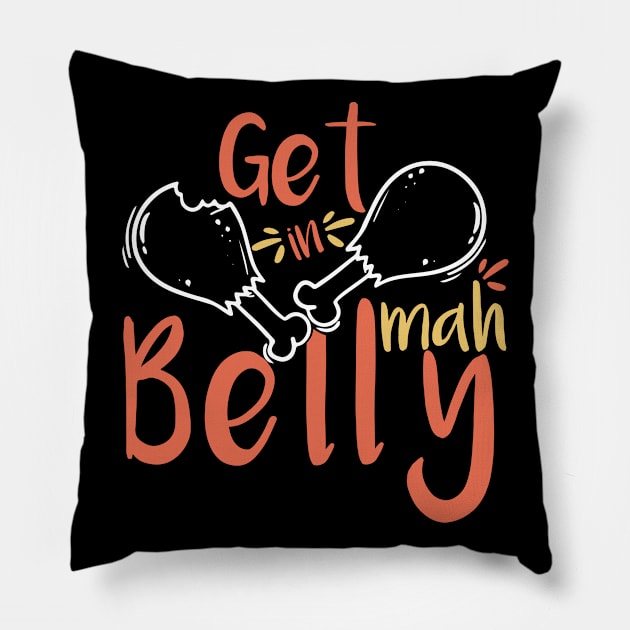 Get In Mah Belly Funny Thanksgiving Pillow by VanTees