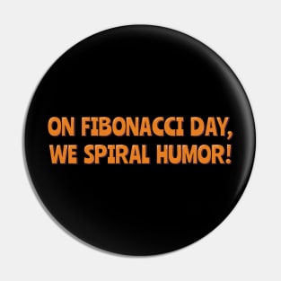 On Fibonacci Day, We Spiral Humor! Pin