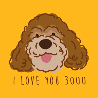 My Poodle Dog - I love you 3000 T-Shirt