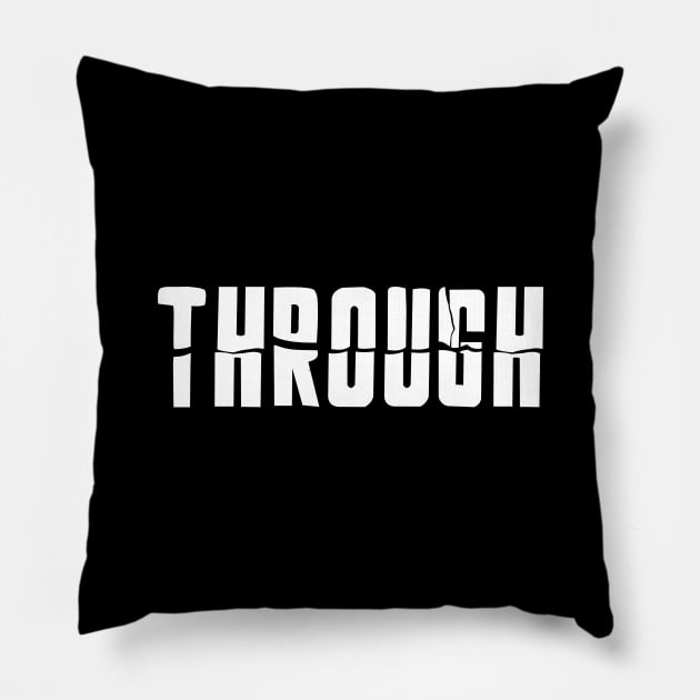 Through - The second word of breakthrough Pillow by All About Nerds