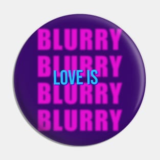 Love is Blind, Love is Blurry - 3 Pin