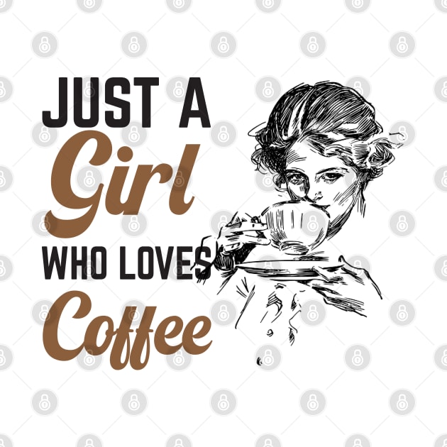 Just A Girl Who Loves Coffee by HassibDesign