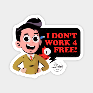 I Don't Work for Free Magnet