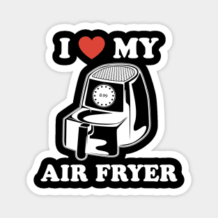 I Love My Air Fryer Magnet