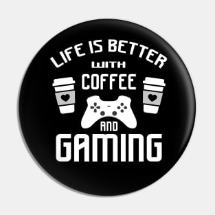 Life is better with gaming and coffee Pin