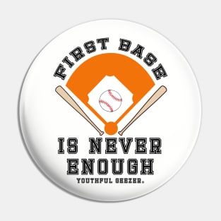 First Base Is Never Enough Pin