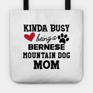 Bernese mountain dog - Kinda busy is being a bernese mountain dog mom Tote