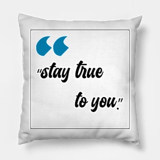 stay true to you Pillow