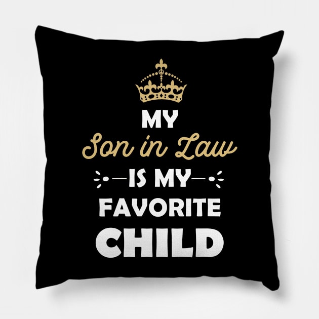 My son-in-law is my favorite child for mother-in-law Pillow by teesmile