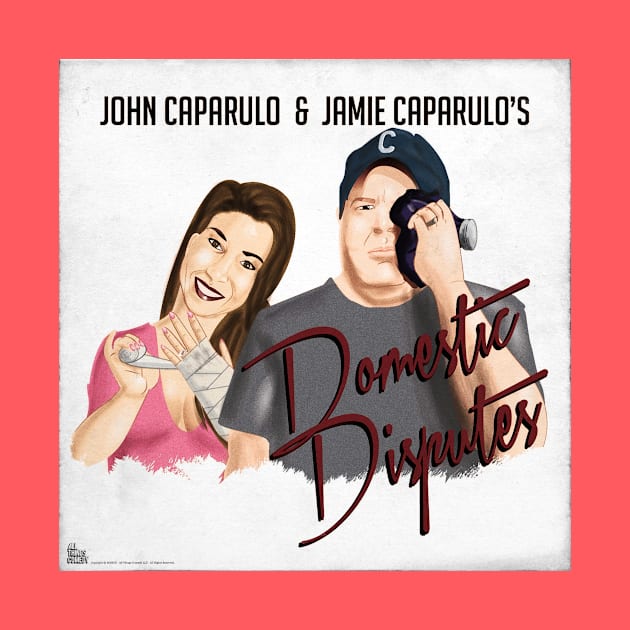 John & Jamie Caparulo's Domestic Disputes by EffinSweetProductions