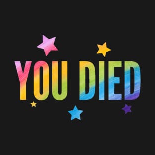 You died - Rainbow T-Shirt