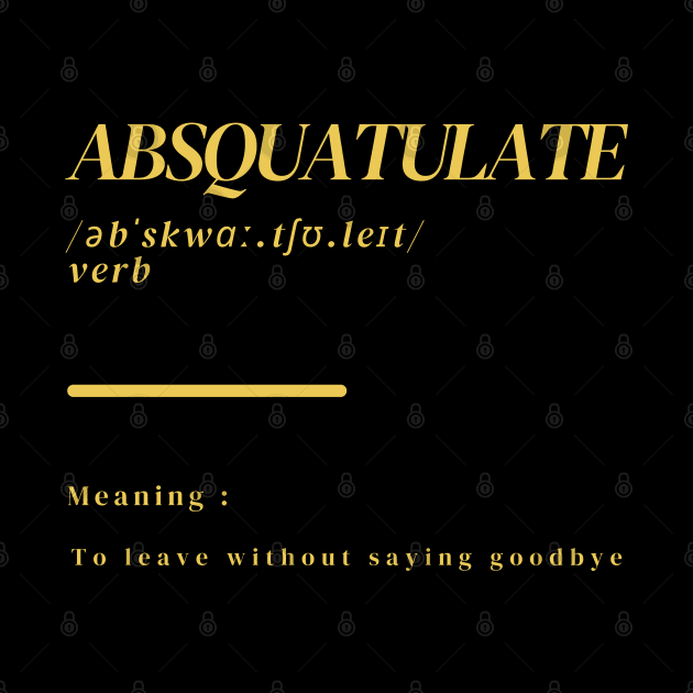 Word Absquatulate by Ralen11_