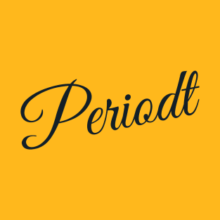 Urban Word 'Periodt' in Black Lettering T-Shirt