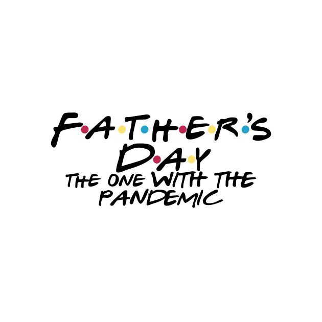 Fathers Day the one with the pandemic by Rpadnis