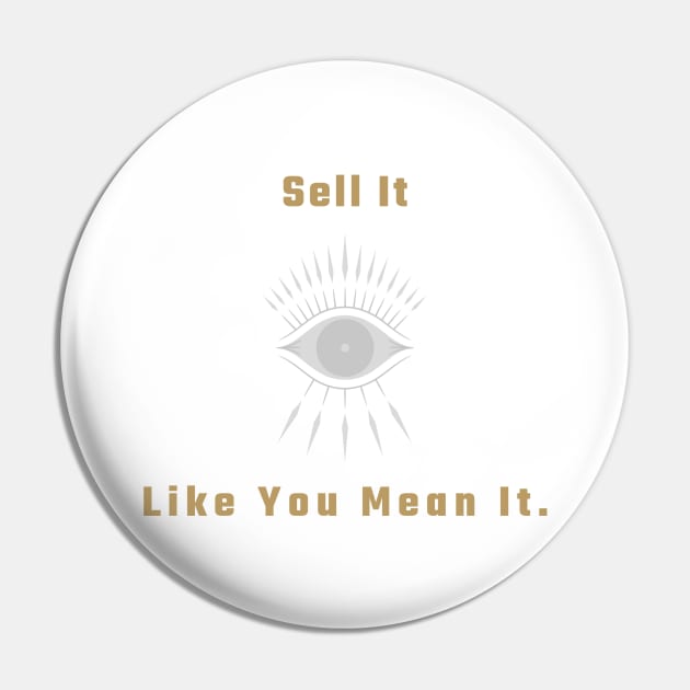Sell It Like You Mean It. T-Shirt for salesman, car salesman, insurance salesman, salesperson, retail salesperson, real estate salesperson as a gift Pin by ShirtDreamCompany