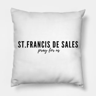 St. Francis De Sales pray for us Pillow