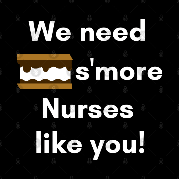 We Need S'more Nurses Like You Nurse Appreciation Words by Petalprints