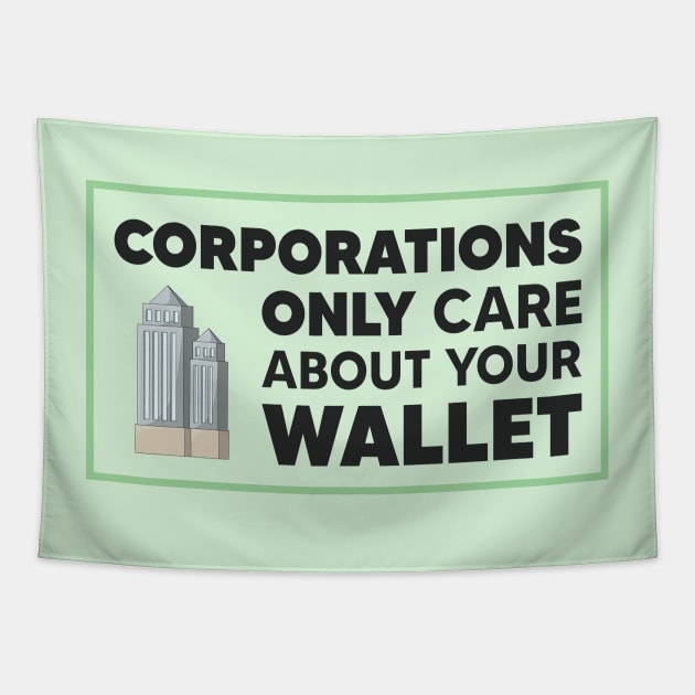 Corporations Only Care About Your Wallet - Capitalism Tapestry by Football from the Left