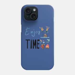 Enjoy time Phone Case