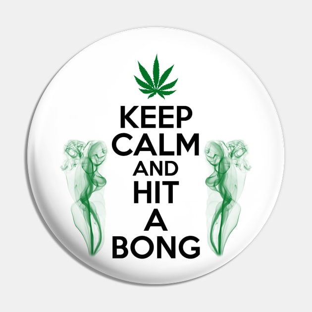 KEEP CALM AND HIT A BONG Pin by SykoticApparel