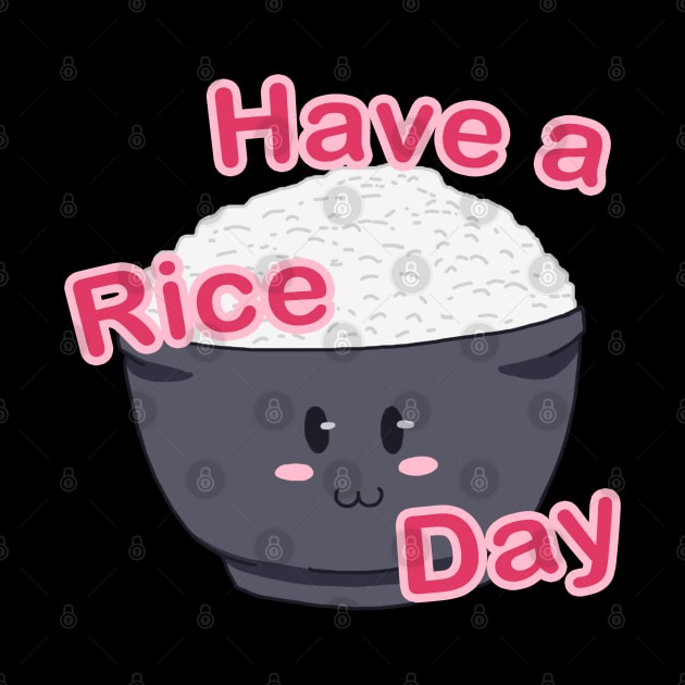 Have a Rice Day by Dearly Mu