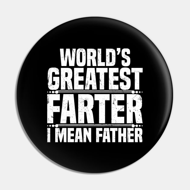 World's Greatest Farter I Mean Father Pin by jMvillszz