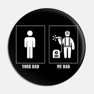 Your Dad My Dad Welder Pin