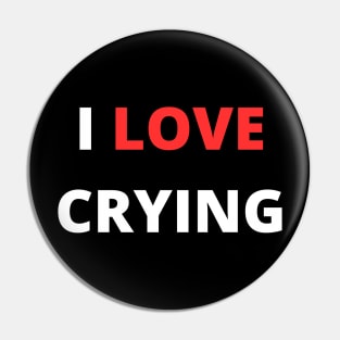 i love crying Pin