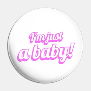 I'm Just A Baby! Funny Quote Pin