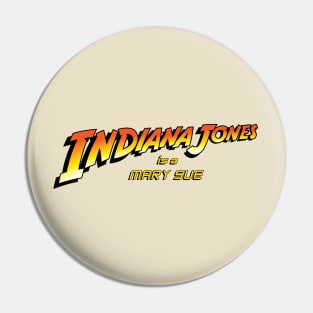 Indiana Jones is a Mary Sue V.2 Pin