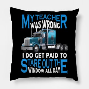 My Teacher Was Wrong Truck Driver Shirt Trucker Gift Men Pillow