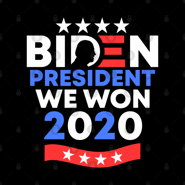 We Won Joe Biden President 2020-2024 American Democratic Party US Presidential Election by acatalepsys 