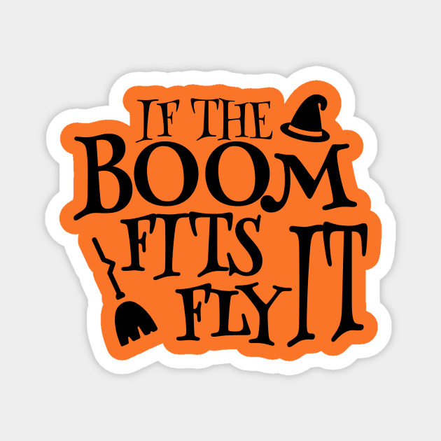 If the Broom Fits Fly It,  Funny Halloween Gift, The Broom Fits, Halloween Kids Magnet by NooHringShop