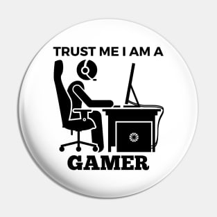 Trust Me I Am A Gamer - Player At Gaming Computer Design Pin