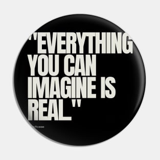 "Everything you can imagine is real." - Pablo Picasso Inspirational Quote Pin