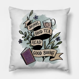 Drink Good Tea Read Good Books Pillow