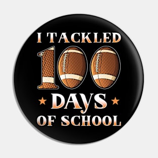 I Tackled 100 Days Of School Football Pin