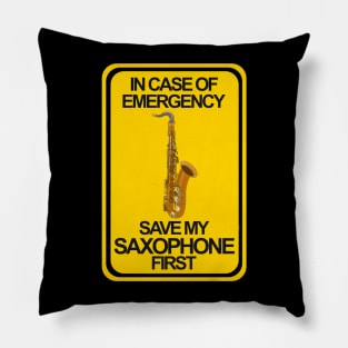 In Case of Emergency Save My Saxophone First Pillow