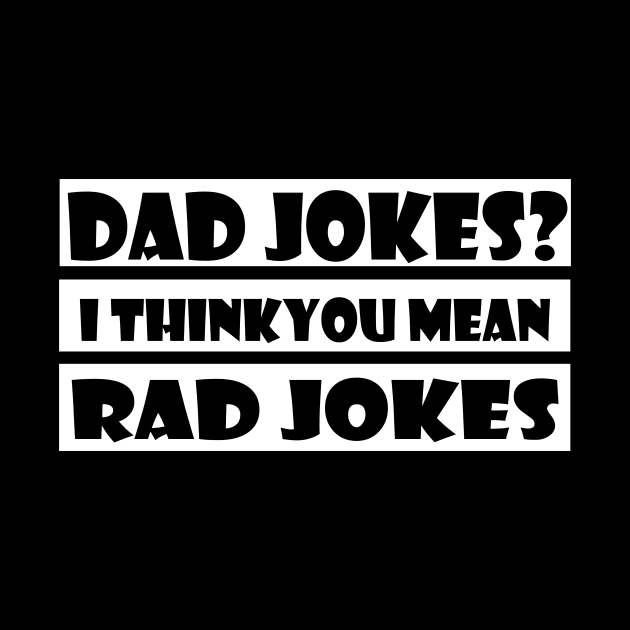 Vintage Distressed Dad Jokes I Think You Mean Rad Jokes Funny design by MaryMary