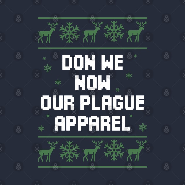 Don We Now Our Plague Apparel Christmas Gift by Chelseaforluke