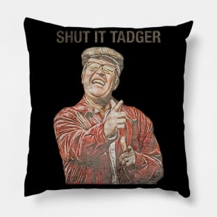 shut it tadger Pillow