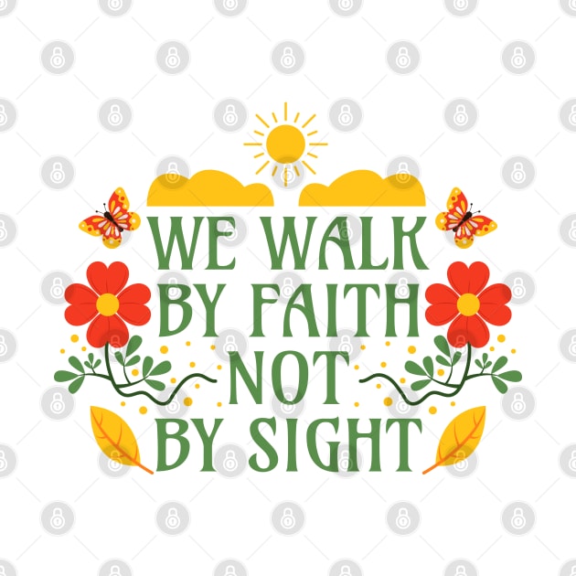 We Walk by Faith not by Sight - Corinthians 5:7 - Bible Verse by Millusti