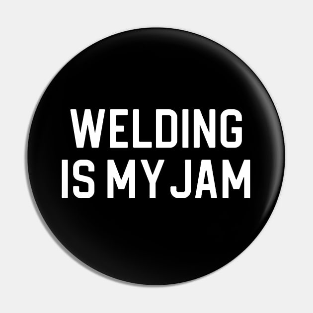 Funny Welding Gift Welder Gift Welding Is My Jam Pin by kmcollectible