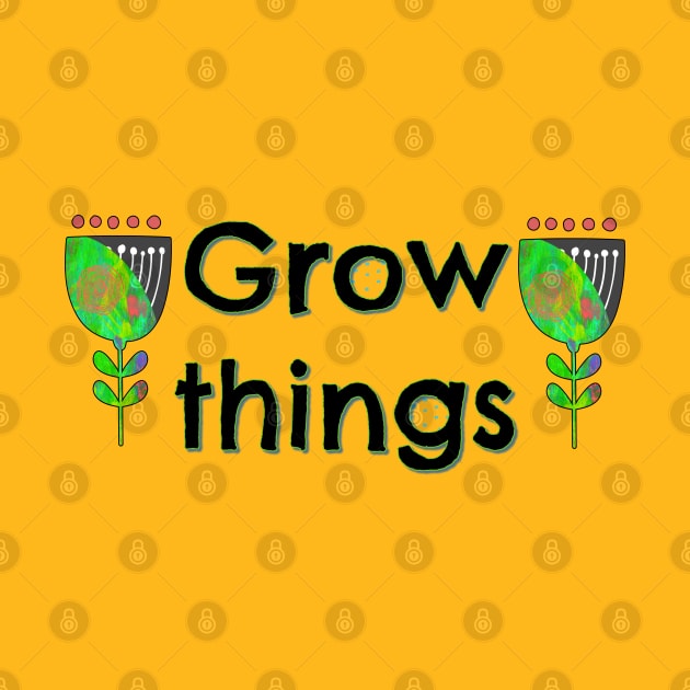 Grow Things by yaywow