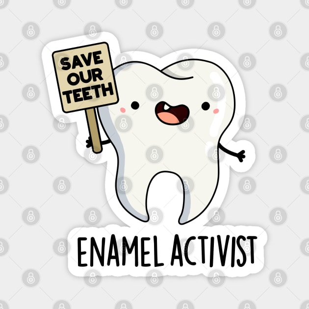 Enamel Activist Cute Dental Tooth Pun Magnet by punnybone