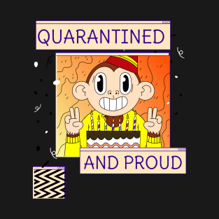 Quarantined and Proud T-Shirt