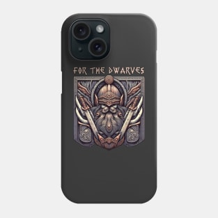 For the Dwarves! Phone Case