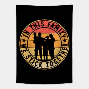 In This Family, We Stick Together, Family Day Gift, Gift for Mom, Gift for Dad, Gift for Son, Gift for Daughter Tapestry